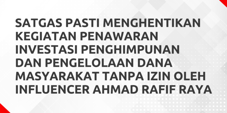 Satgas PASTI Hentikan Penawaran Investasi Influencer Ahmad Rafif