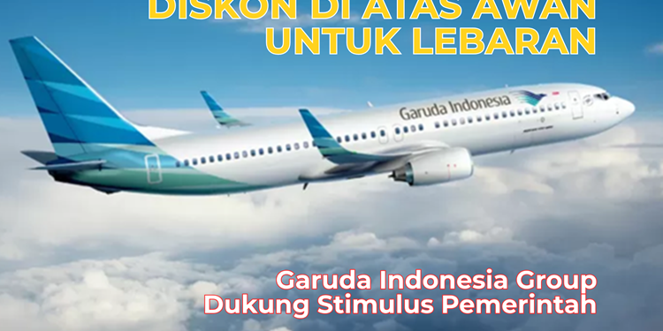 Diskon di Atas Awan untuk Lebaran 2026, Garuda Indonesia Dukung Stimulus Pemerintah